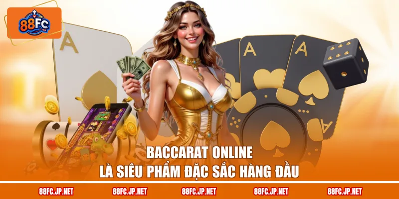Baccarat online là siêu phẩm đặc sắc hàng đầu