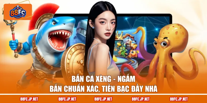 Bắn Cá Xèng – Ngắm Bắn Chuẩn Xác, Tiền Bạc Đầy Nhà