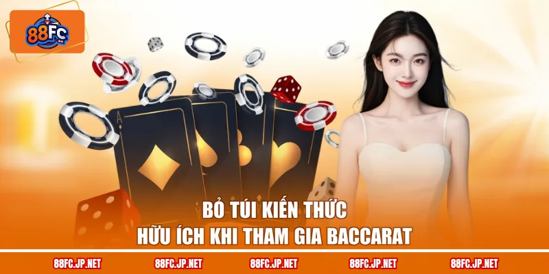 Bỏ túi kiến thức hữu ích khi tham gia baccarat