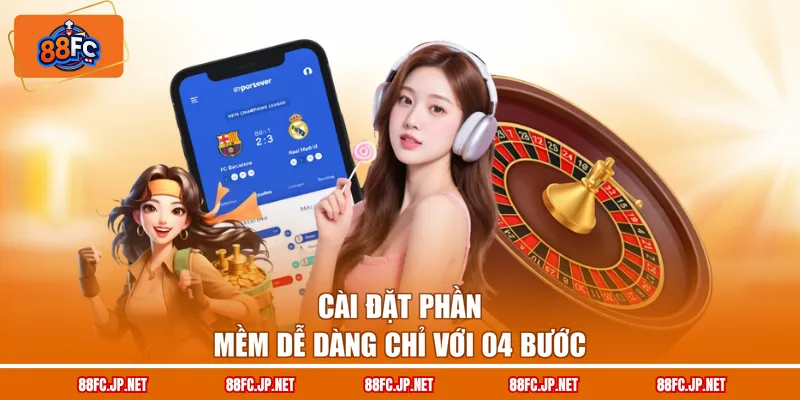 Cài đặt phần mềm dễ dàng chỉ với 04 bước