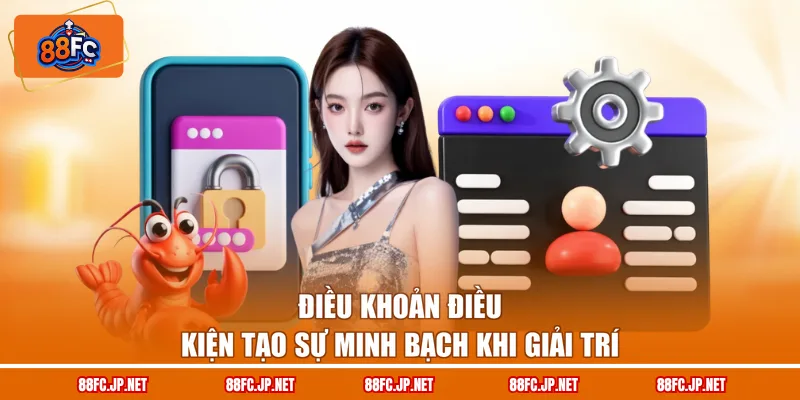 Điều khoản điều kiện tạo sự minh bạch khi giải trí