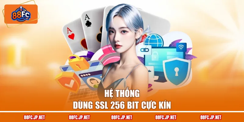 Hệ thống dùng SSL 256 bit cực kín