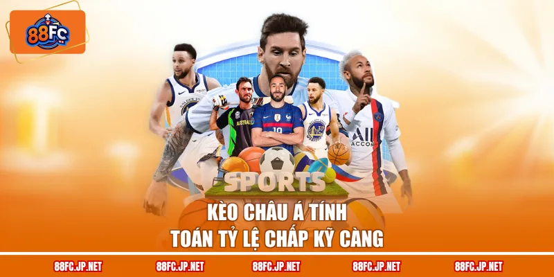 Kèo châu Á tính toán tỷ lệ chấp kỹ càng