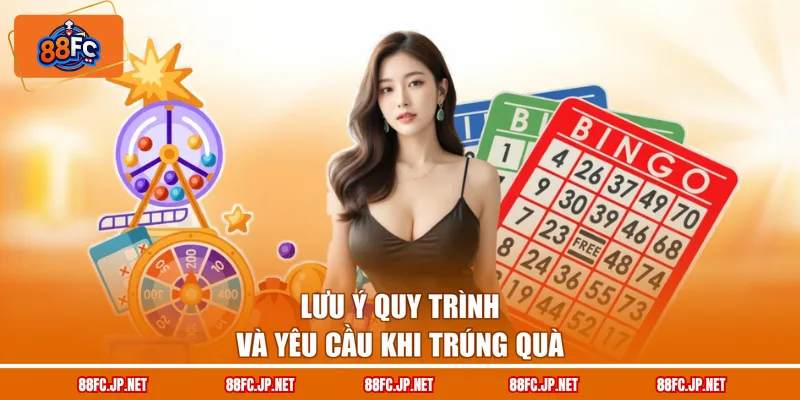 Lưu ý quy trình và yêu cầu khi trúng quà