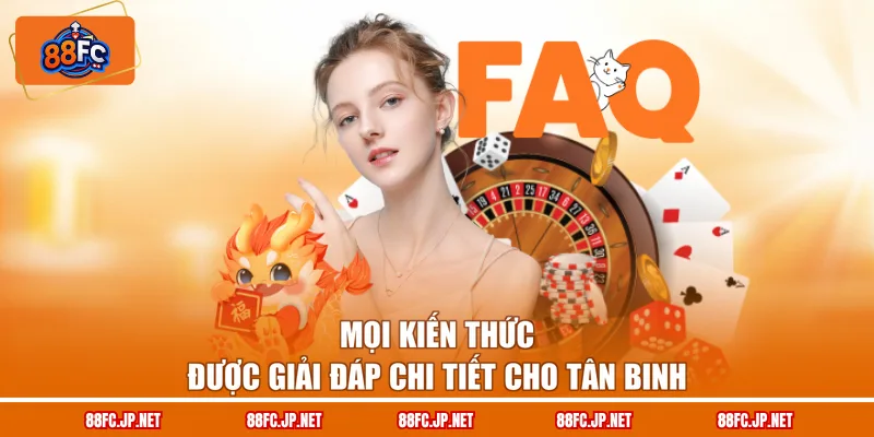 Mọi kiến thức được giải đáp chi tiết cho tân binh