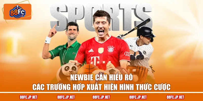 Newbie cần hiểu rõ các trường hợp xuất hiện hình thức cược