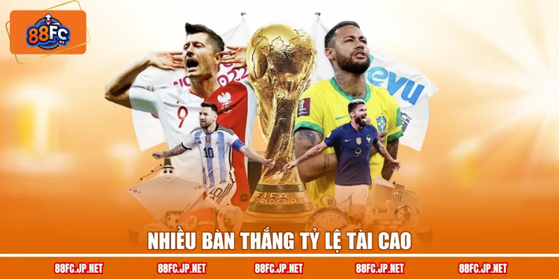 Nhiều bàn thắng tỷ lệ Tài cao