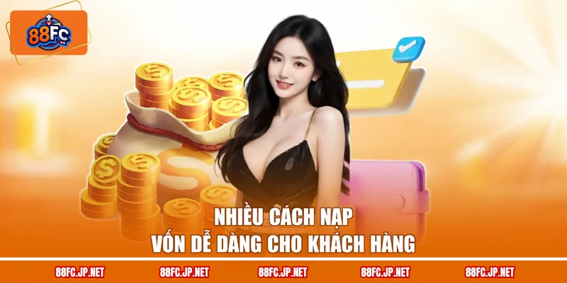 Nhiều cách nạp vốn dễ dàng cho khách hàng