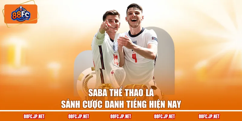 Saba thể thao là sảnh cược danh tiếng hiện nay