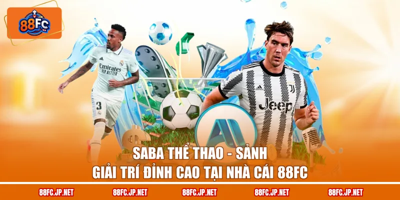Saba Thể Thao - Sảnh Giải Trí Đỉnh Cao Tại Nhà Cái 88FC