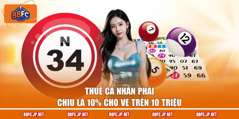 Thuế cá nhân phải chịu là 10% cho vé trên 10 triệu