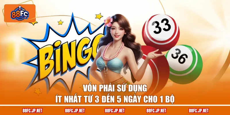 Vốn phải sử dụng ít nhất từ 3 đến 5 ngày cho 1 bộ